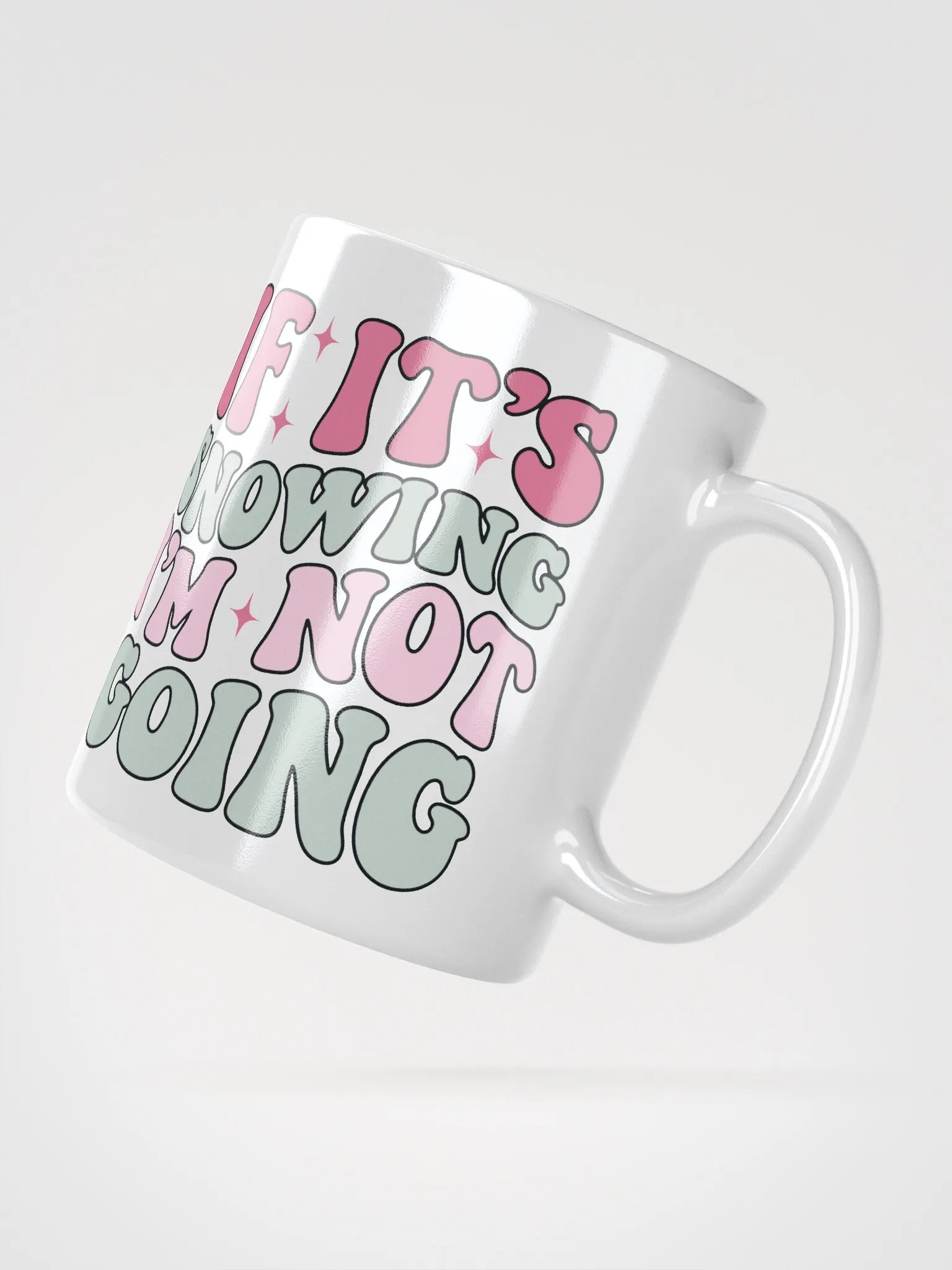 If It's Snowing, I'm Not Going-Mug-White product image (2)