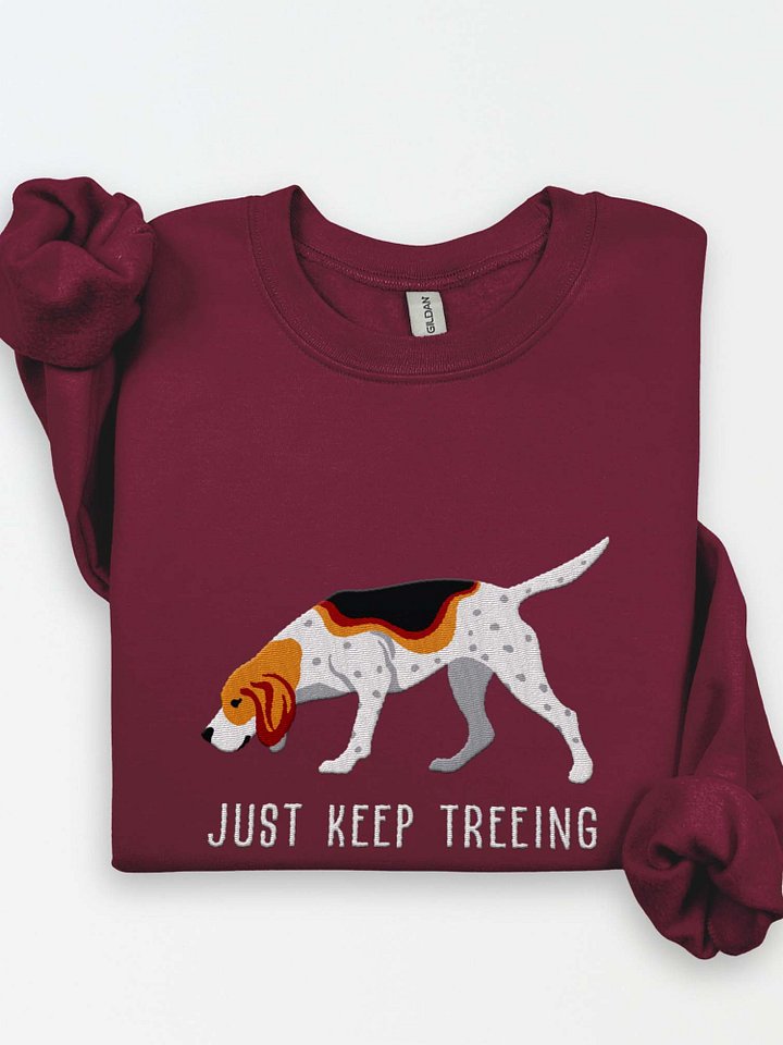 Just Keep Treeing Sweatshirt (Embroidered) of a Treeing Walker Coonhound product image (1)