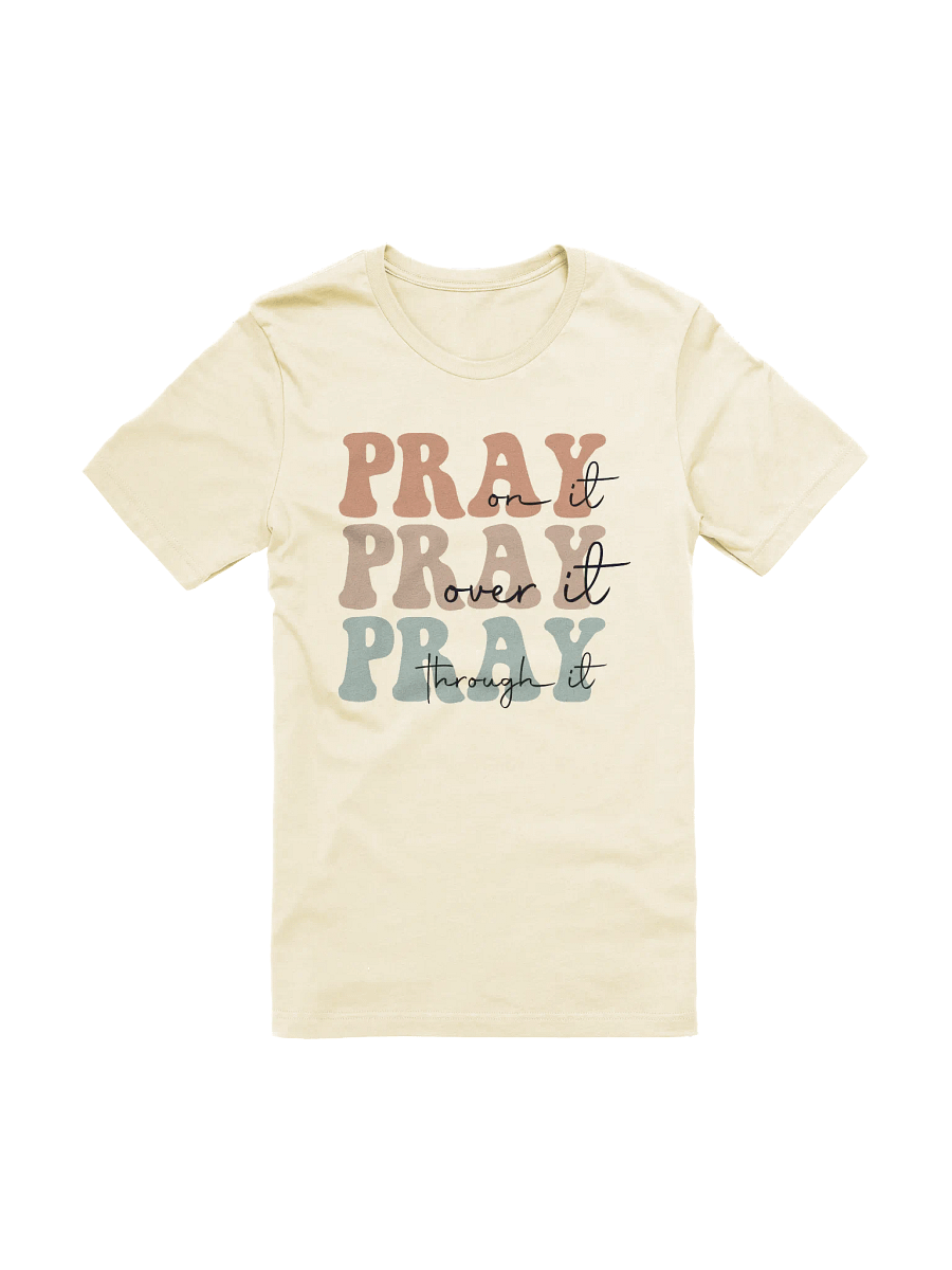 Pray on it, Pray over it, Pray through it T-Shirt product image (2)