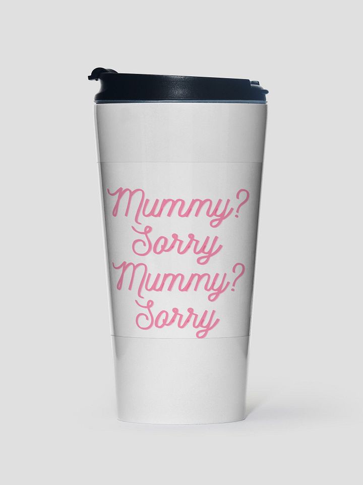 Mummy? Sorry Travel Mug product image (1)