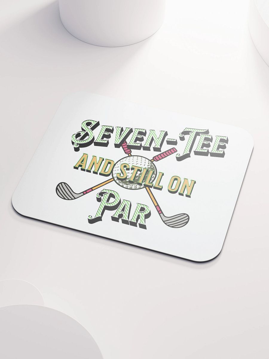 Seven-Tee And Still On Par Golfing Delight Mouse Pad product image (3)