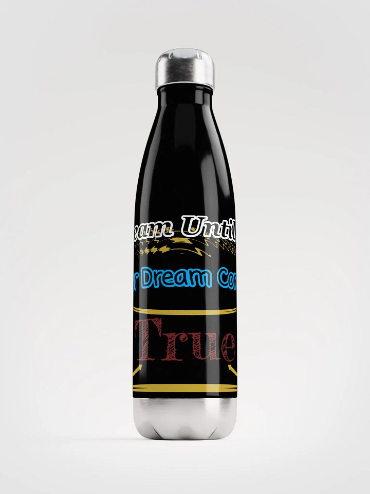 Dream Until.. Your Dream Comes True - Stainless Steel Water Bottle product image (1)
