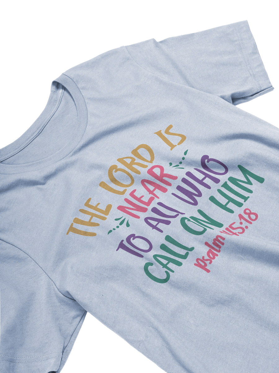 The Lord Is Near To All Who Call On Him (Psalm 145:18) T-Shirt product image (4)