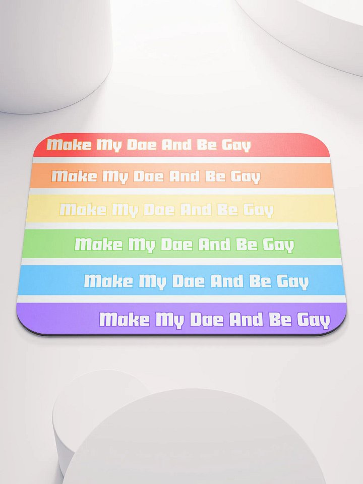 Mouse Pad: Make My Dae And Be Gay product image (1)