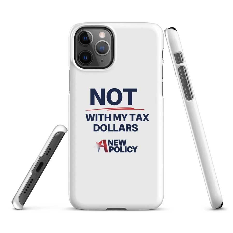 Not With My Tax Dollars iPhone Case product image (1)
