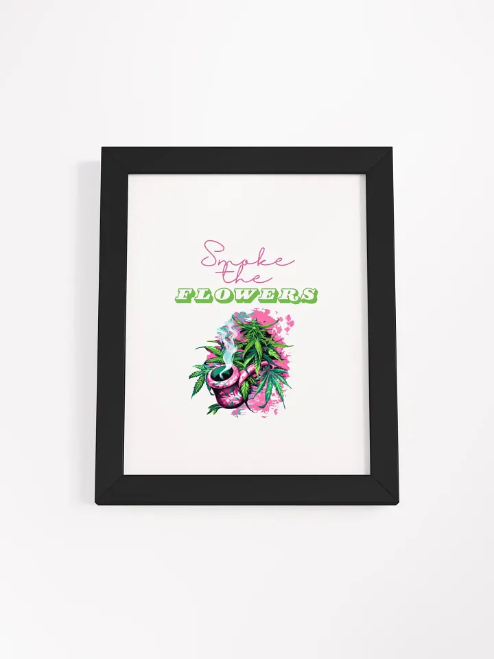 Smoke the Flowers Framed Poster product image (1)