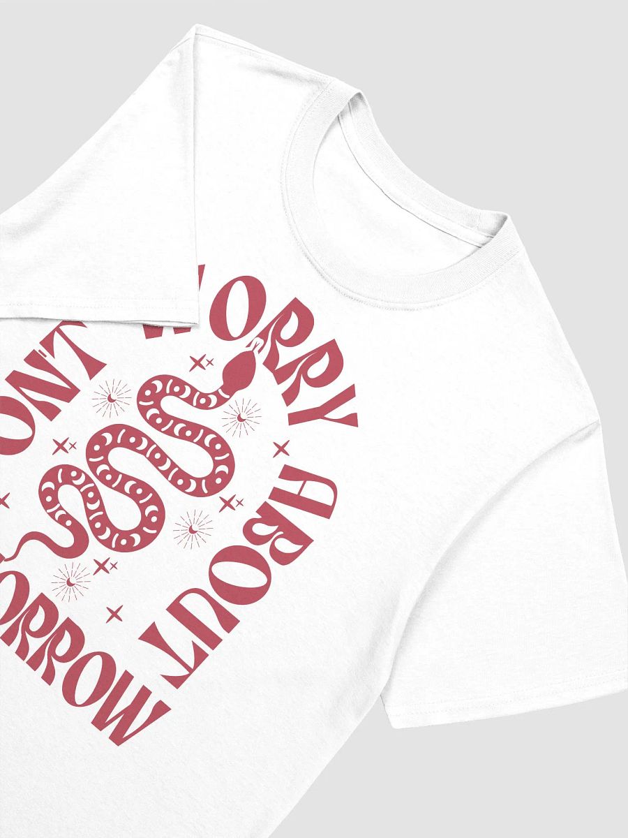 DON'T WORRY ABOUT TOMORROW - Unisex T-Shirt product image (3)