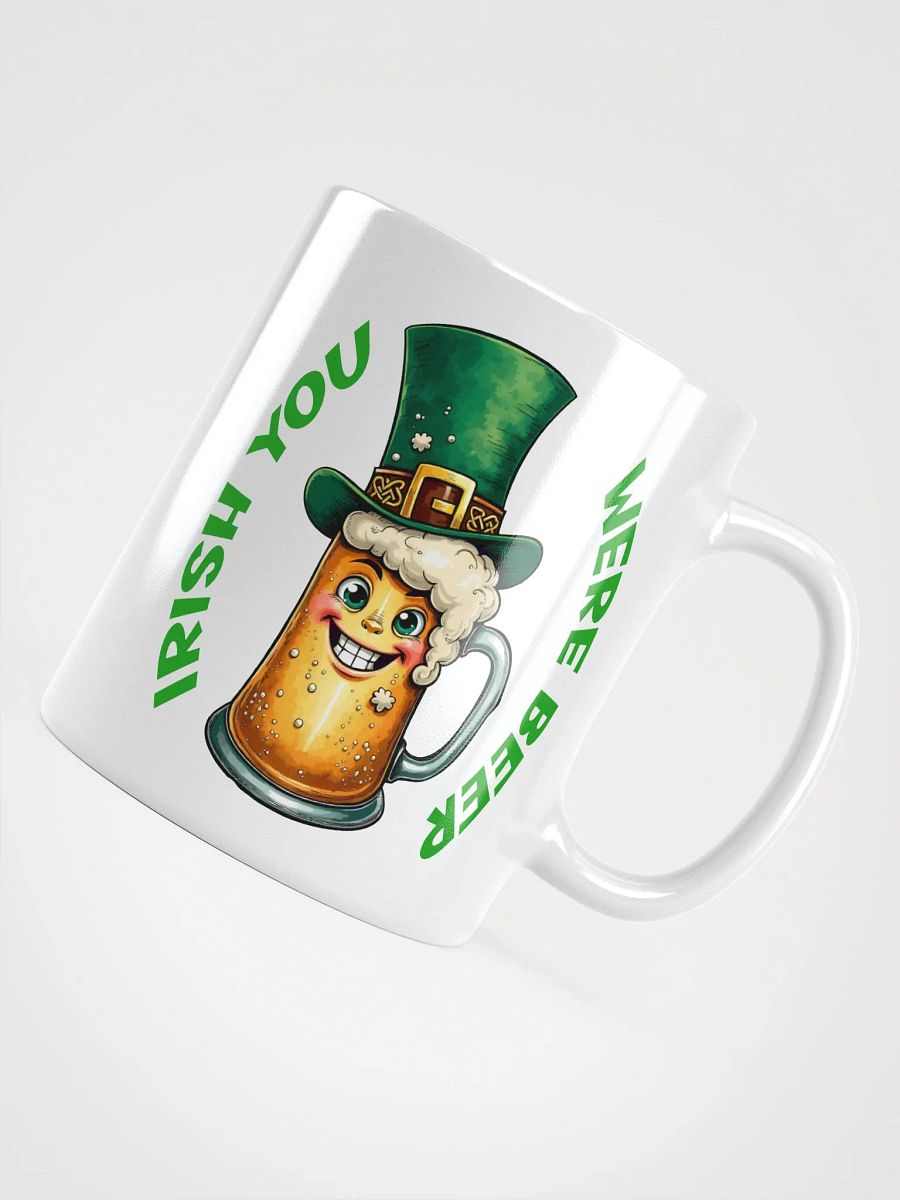 Funny St. Patrick's Day Tee - Irish You Were Beer White Glossy Mug product image (11)