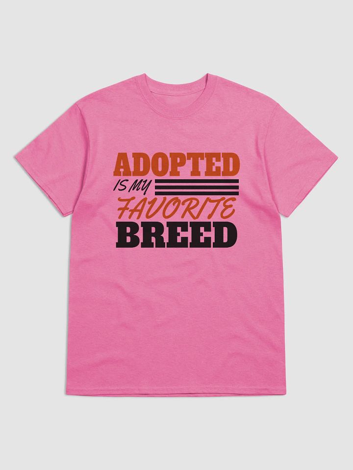 Adopted is my fav breed - shirt product image (2)