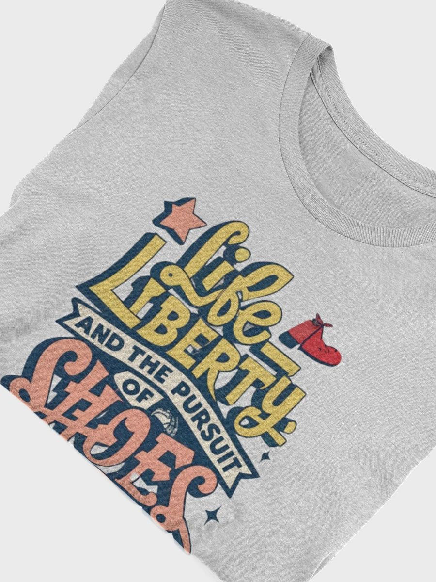 Life, Liberty and the pursuit of shoes T-shirt - v4 product image (6)