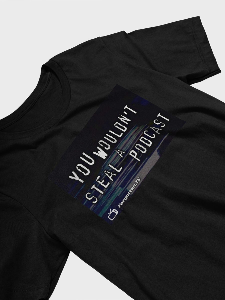 You Wouldn't Steal a Podcast Supersoft T-shirt product image (19)