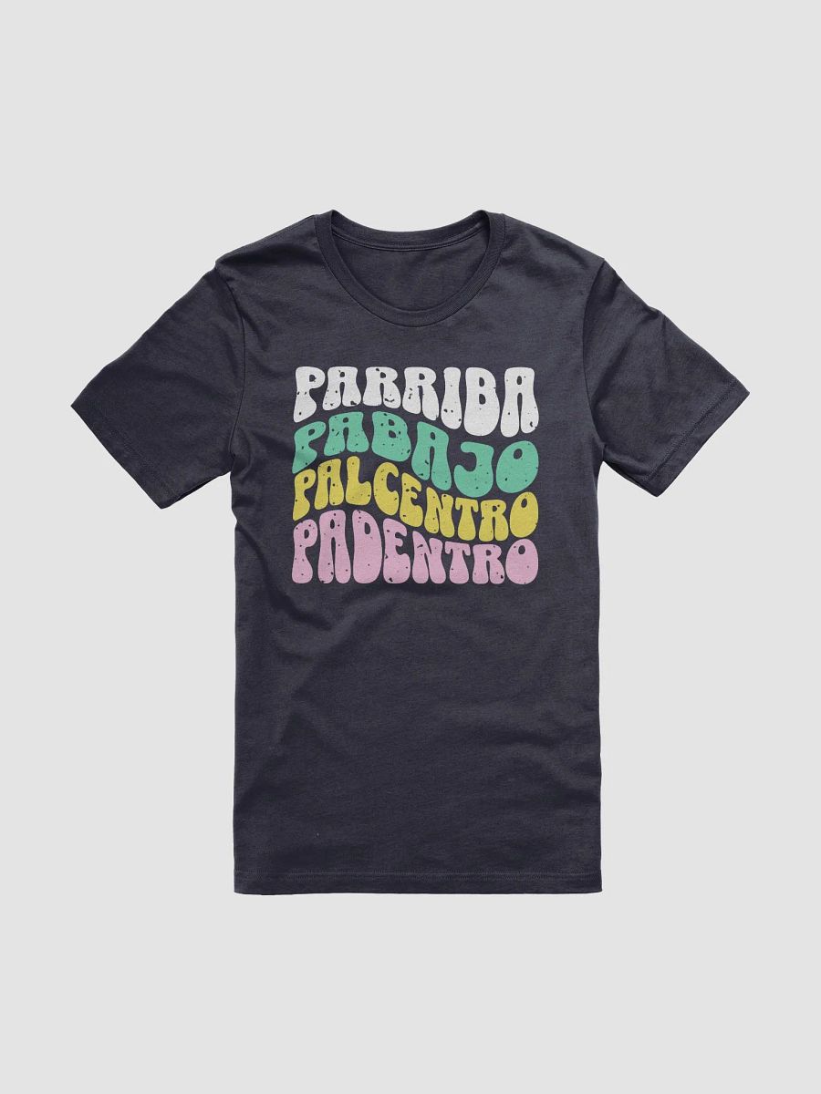 Parriba, Pabajo, Palcentro, Padentro Camiseta Unisex product image (2)