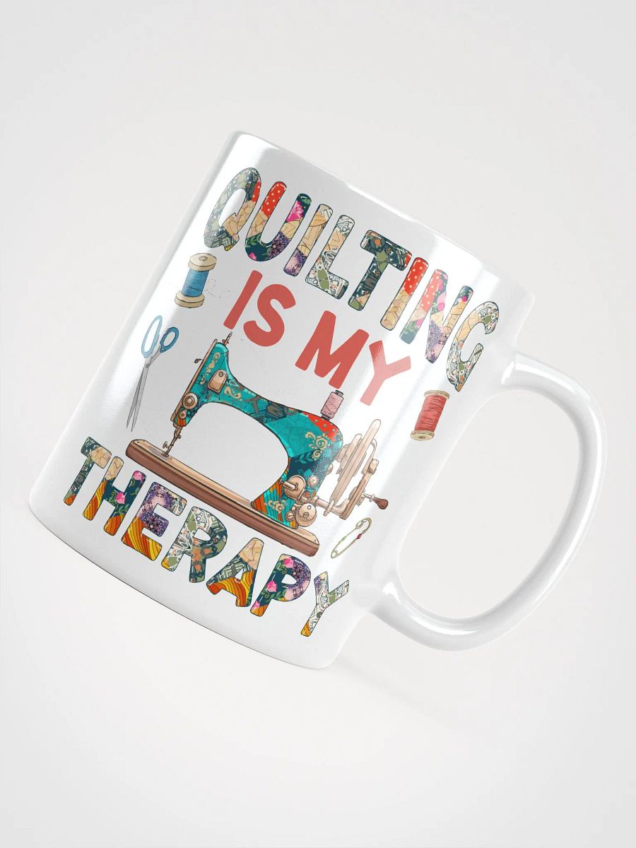 Quilting Is My Therapy | Quilters Gift - White Ceramic Mug product image (4)