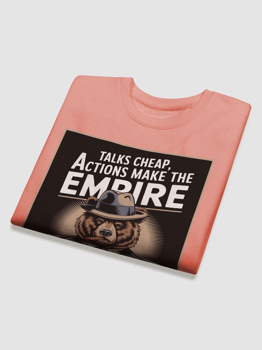 "TALKS CHEAP, ACTIONS MAKE THE EMPIRE" premium cotton sweatshirt product image (4)