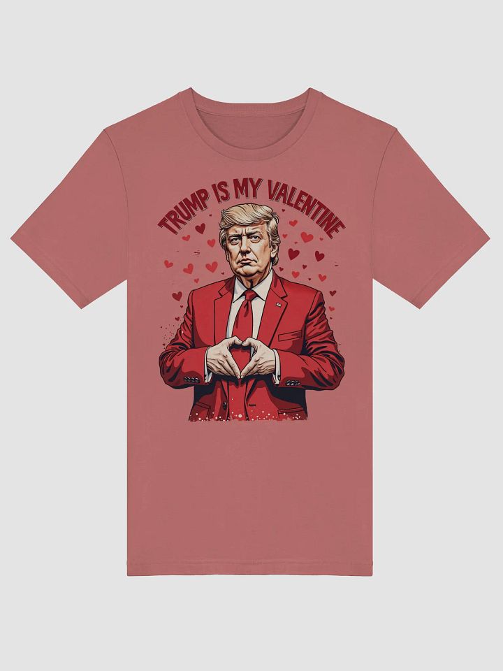 Trump Is My Valentine - Funny Valentine's Day T-Shirt product image (3)