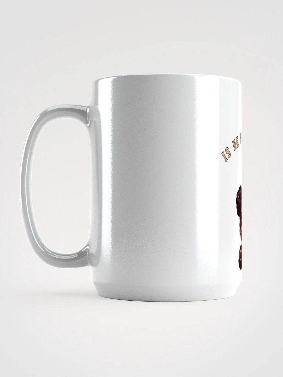 Is He From... mug product image (6)