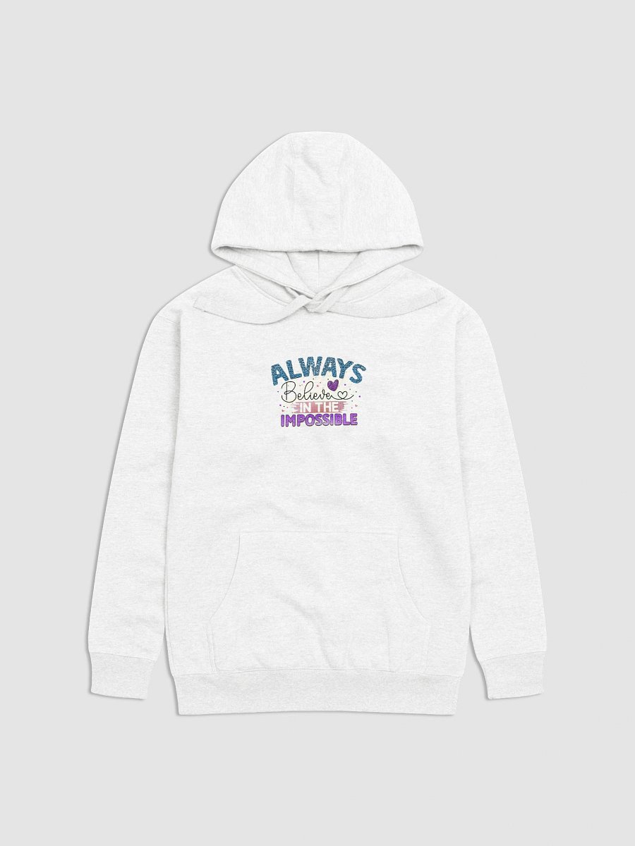 Always Believe in the Impossible Hoodie product image (1)