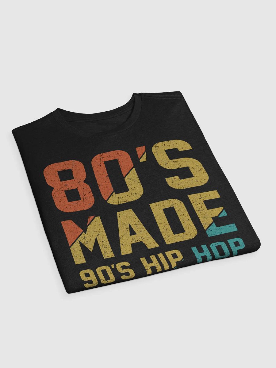 80's Made 90's Hip-Hop Raised T-Shirt product image (3)