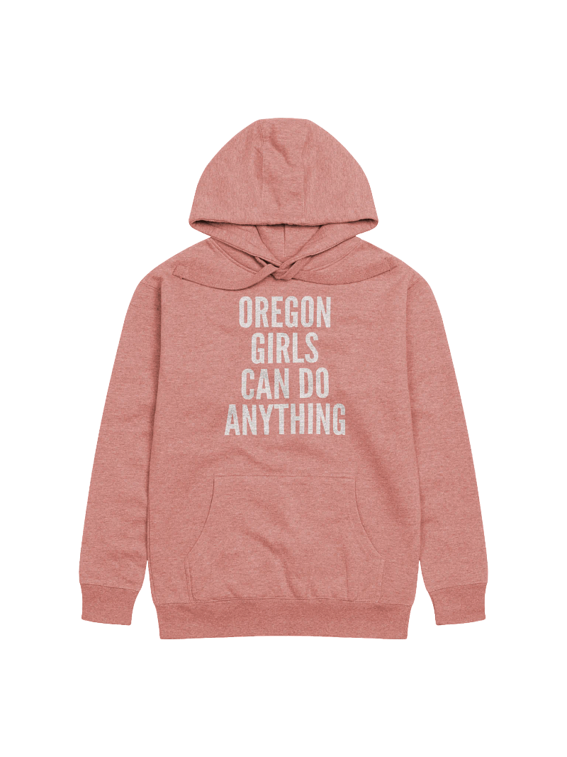 Oregon Girls Can Do Anything Hoodie