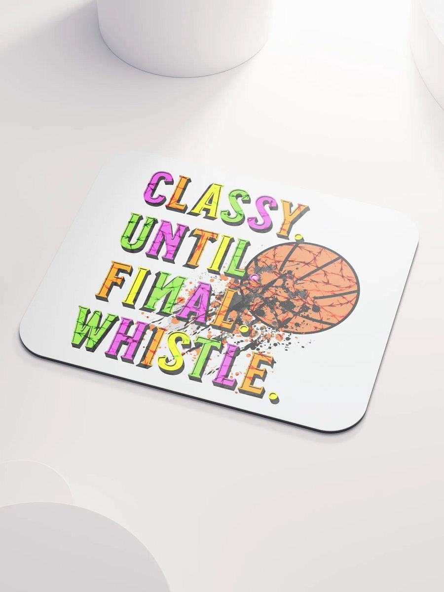 Classy Until Final Whistle Basketball Shattered Mouse Pad product image (3)