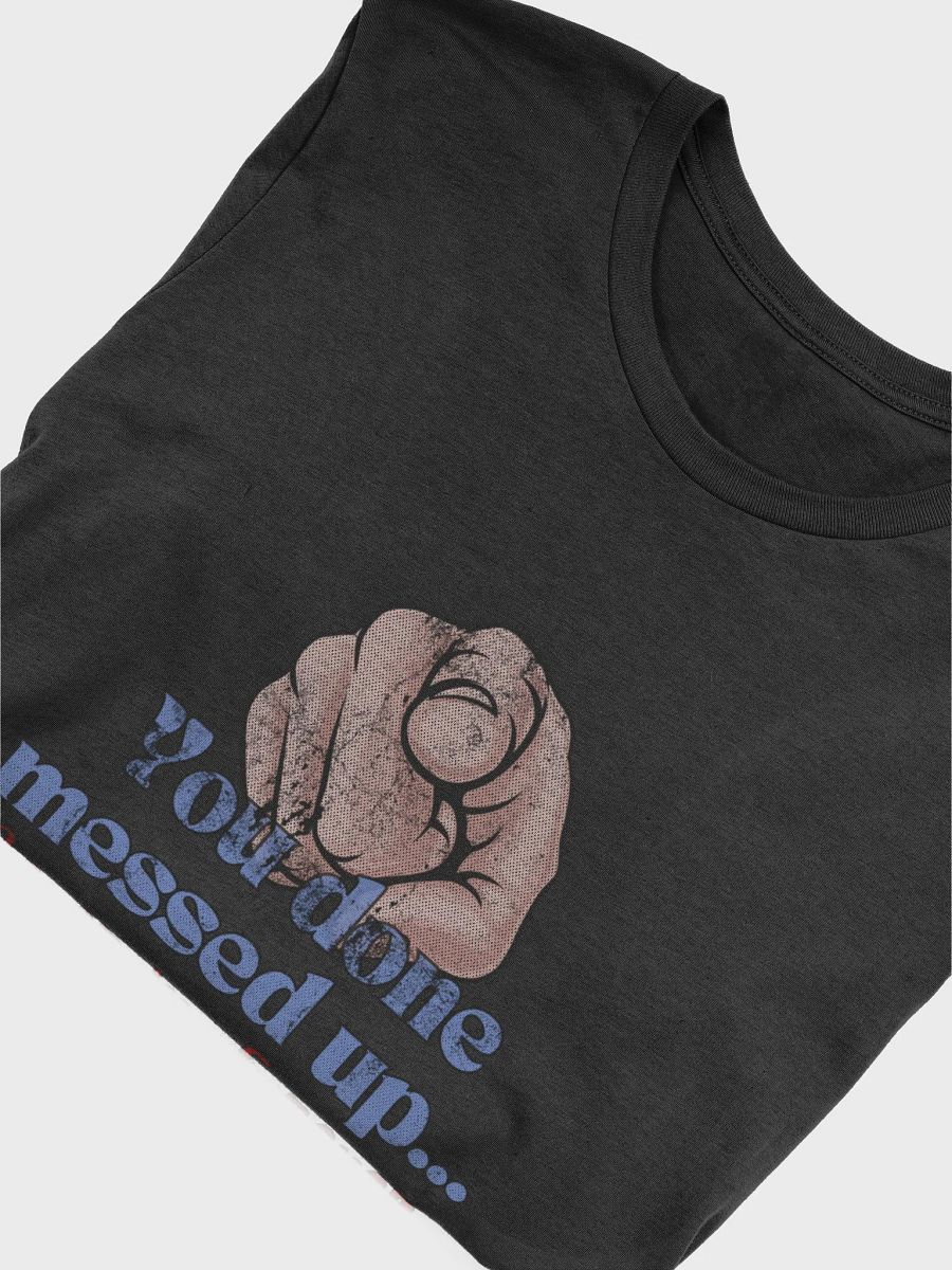 You done messed up. Never In. Weathered - Black Shirt product image (5)