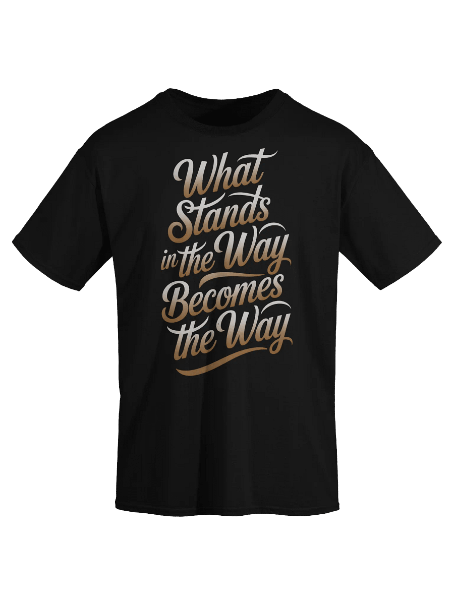What Stands in the Way Becomes the Way TSHIRT product image (6)