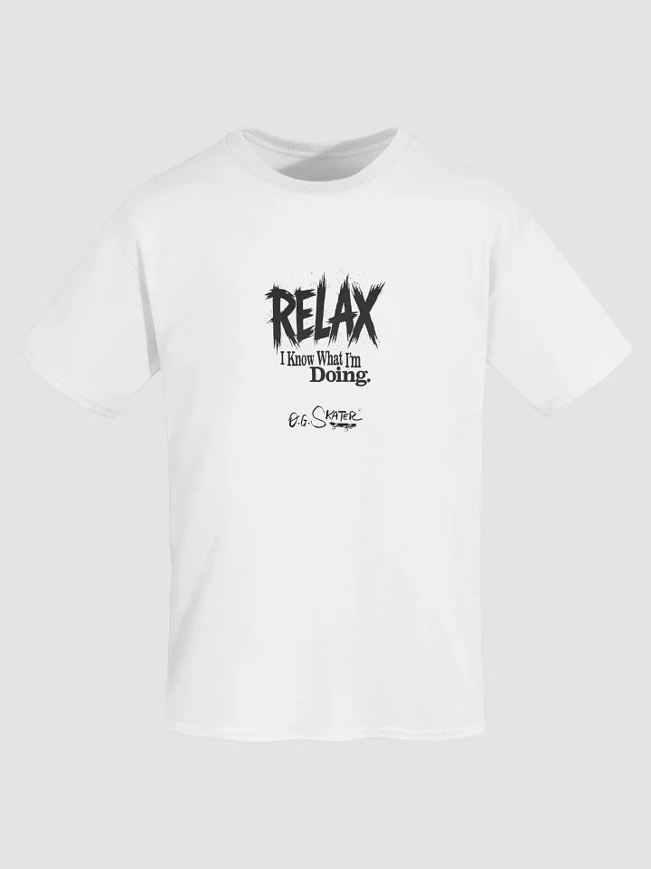 “RELAX — I Know What I’m Doing.” by O.G. Skater product image (1)