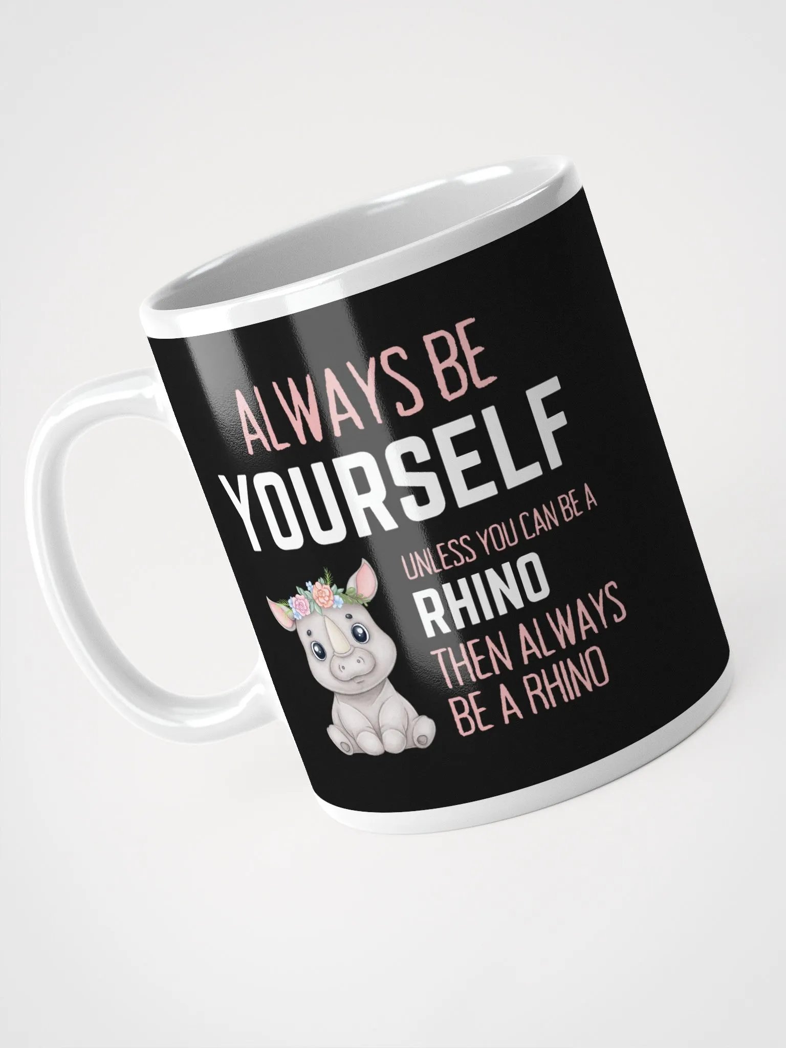 Always Be Yourself Unless You Can Be A Rhino - Glossy Mug product image (3)