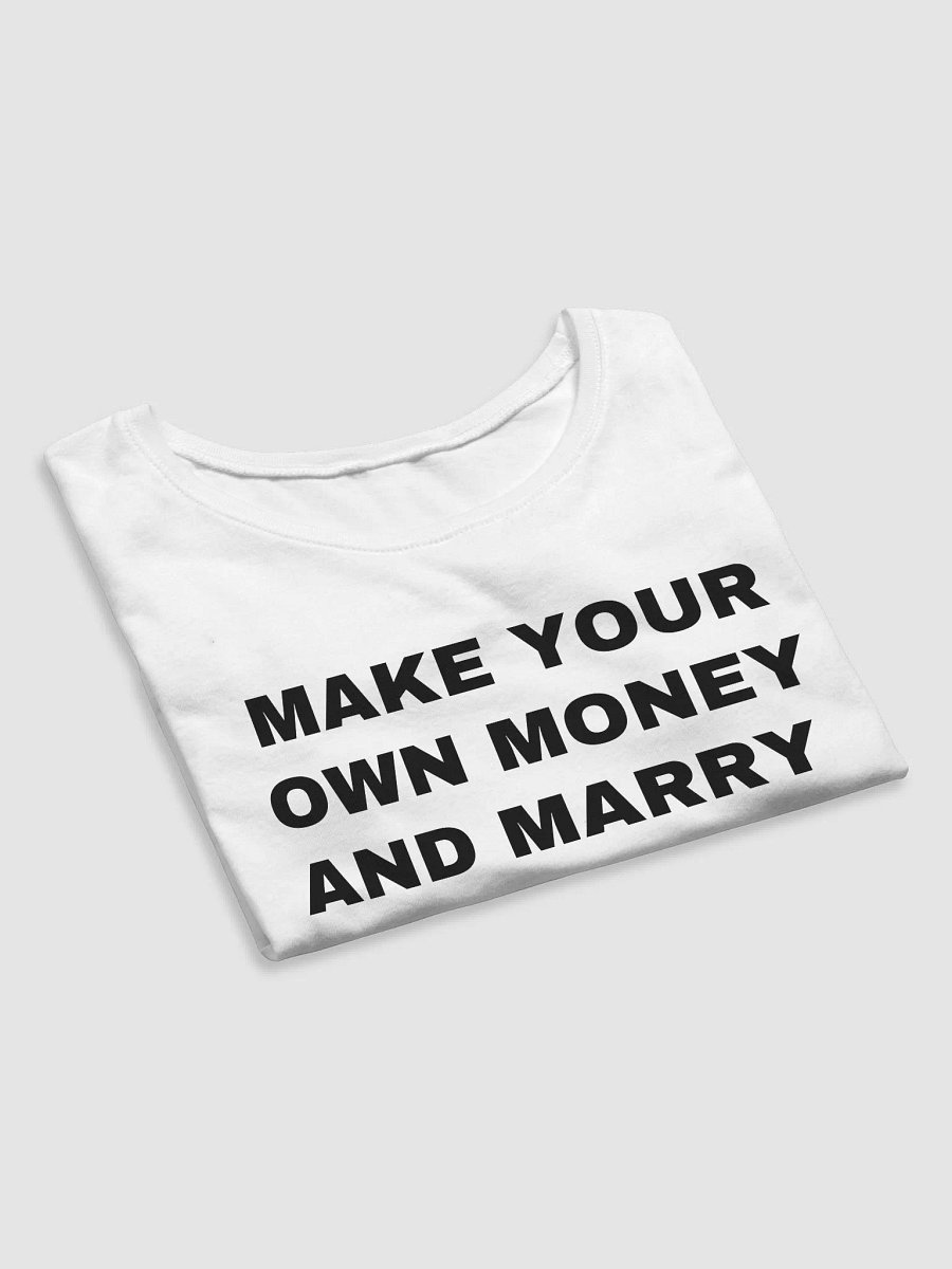 MAKE YOUR OWN MONEY AND MARRY SOMEONE FUNNY Crop Tee product image (8)