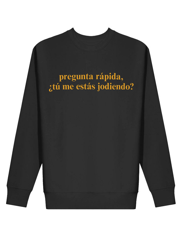 ¿Tú me estás jodiendo? Premium Crewneck Sweatshirt product image (2)