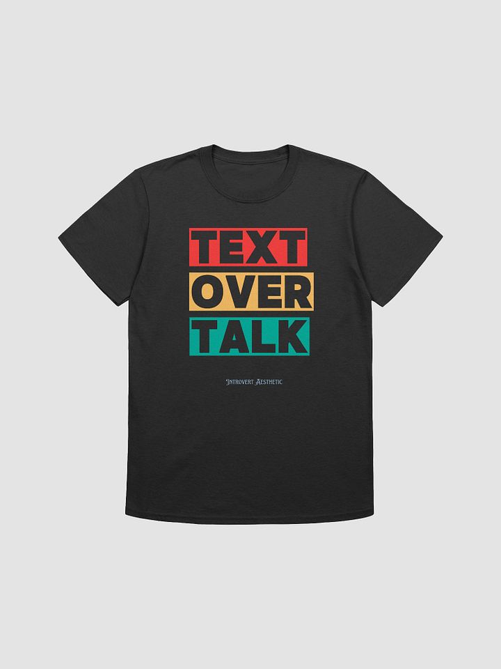 Text Over Talk Unisex T-Shirt product image (2)