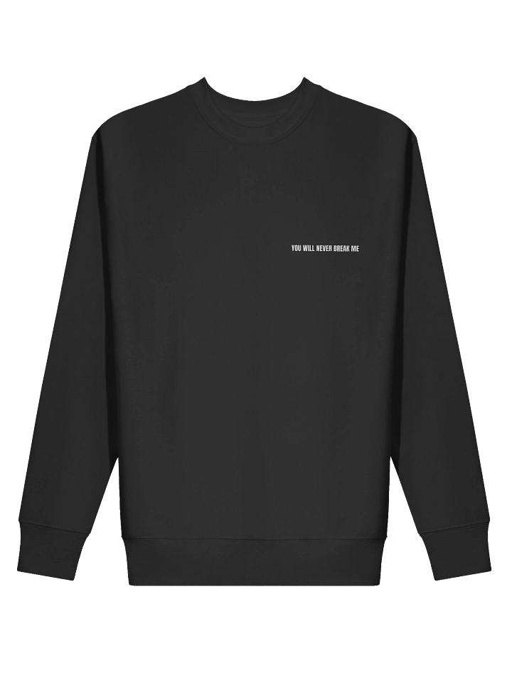 You Will Never Break Me Premium Sweatshirt product image (5)