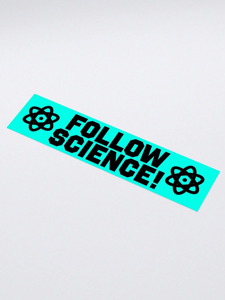"Follow Science!" - Bumper Sticker product image (1)