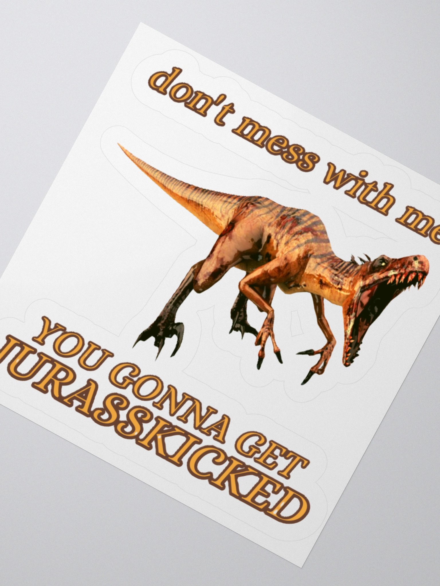 DON'T MESS WITH ME, YOU GONNA GET JURASSKICKED product image (5)