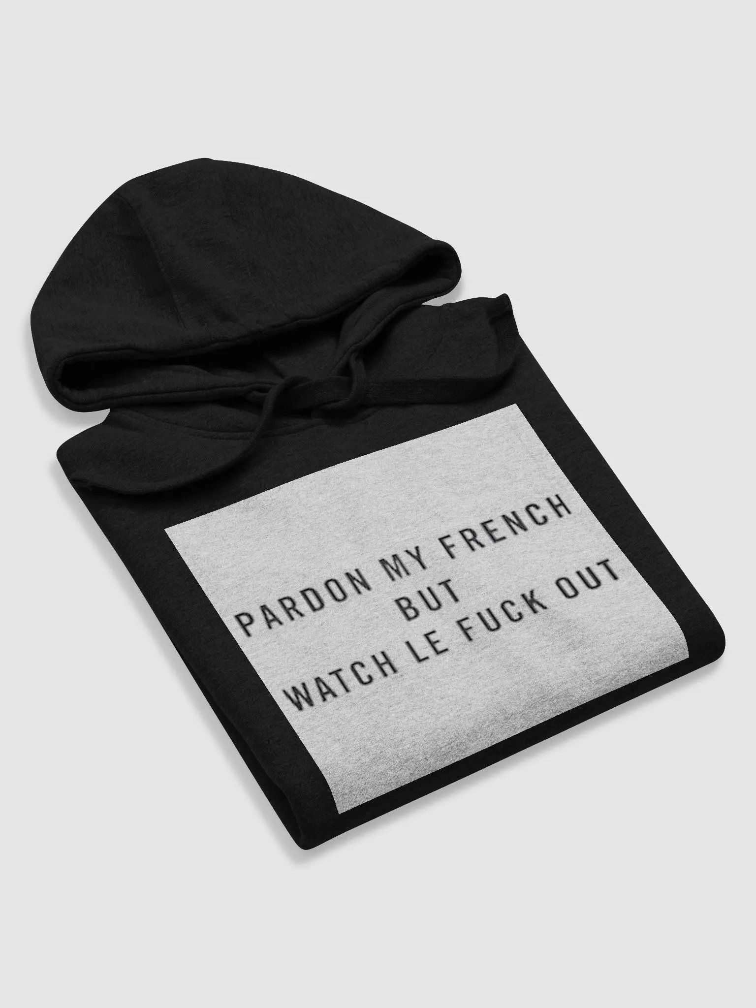PARDON MY FRENCH BUT WATCH LE FUCK OUT product image (5)