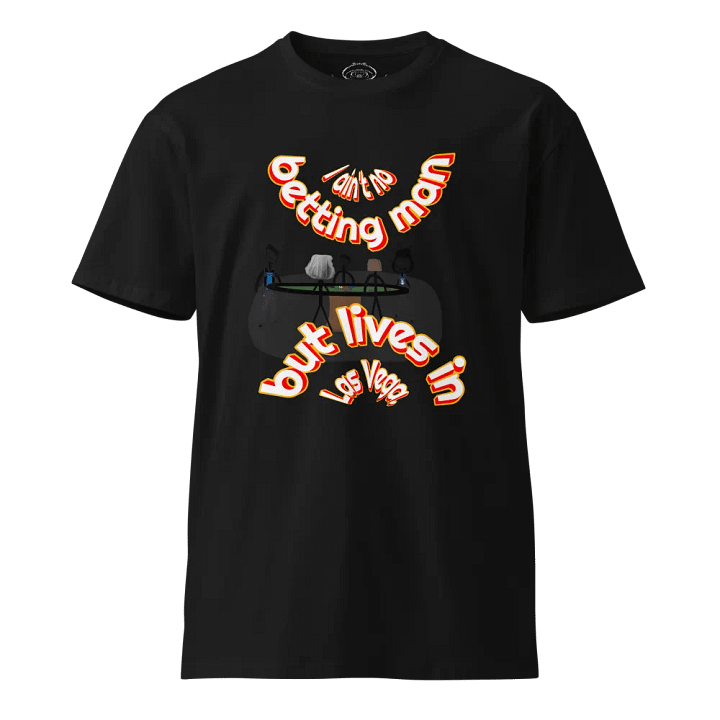 I ant no betting man but live in Las Vegas - Unisex Premium T-Shirt product image (1)