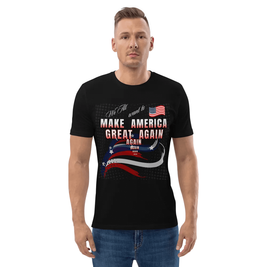 Maga t shirts We all want to Make America Great again For all Americans Organic cotton tee product image (2)
