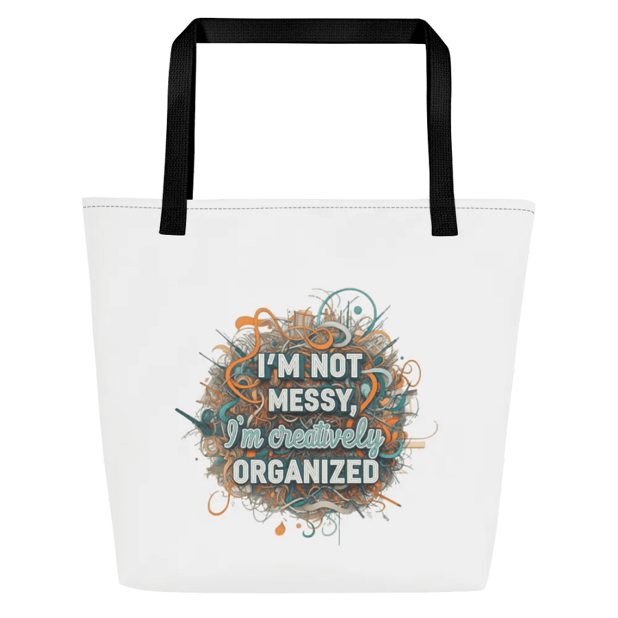 I'm Not Messy, I'm Creatively Organized Large Tote Bag w/ Pocket product image (7)