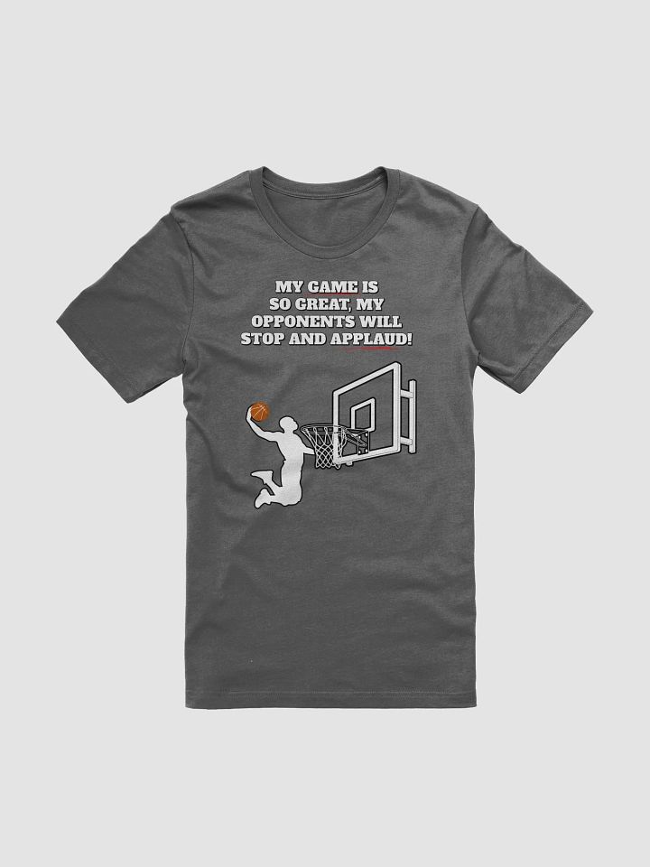 My Game Is So Great, My Opponents Will Stop And Applaud! Men's T-shirt product image (7)