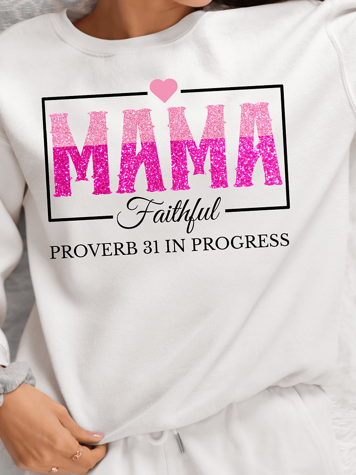 Proverb 31 In Progress, Faithful Mom Gildan Sweatshirt product image (1)