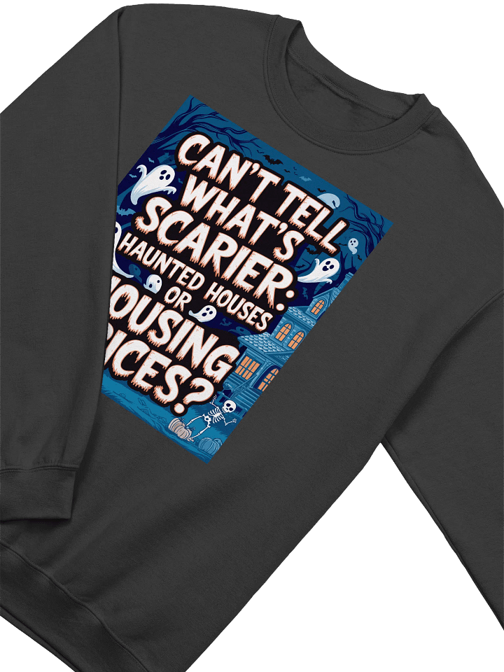 Can't Tell What's Scarier: Haunted Houses or Housing Prices? - Halloween Sweatshirt product image (14)
