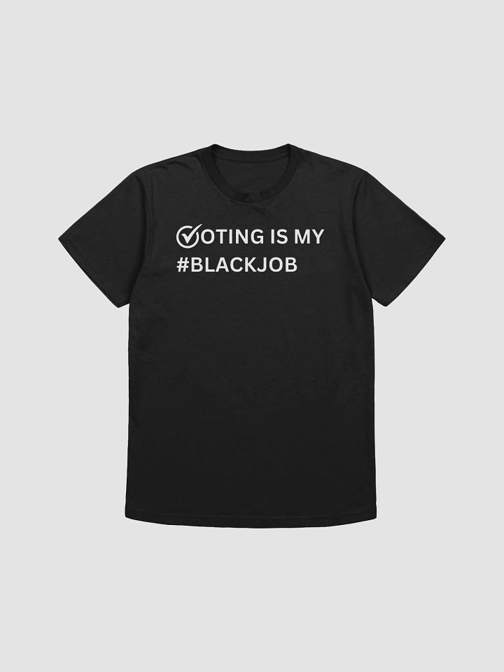 Voting is my #BlackJob Unisex Shirt product image (7)