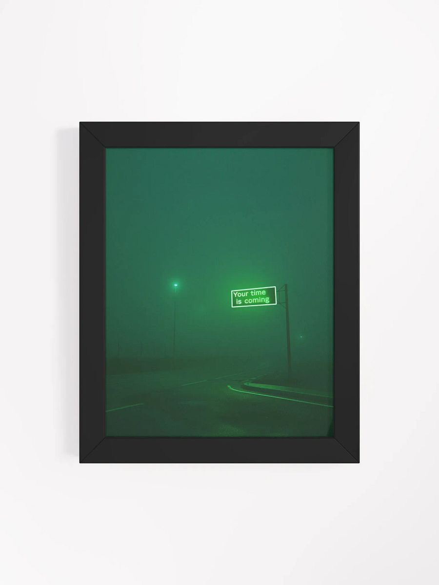"Your time is coming" Framed Poster product image (55)
