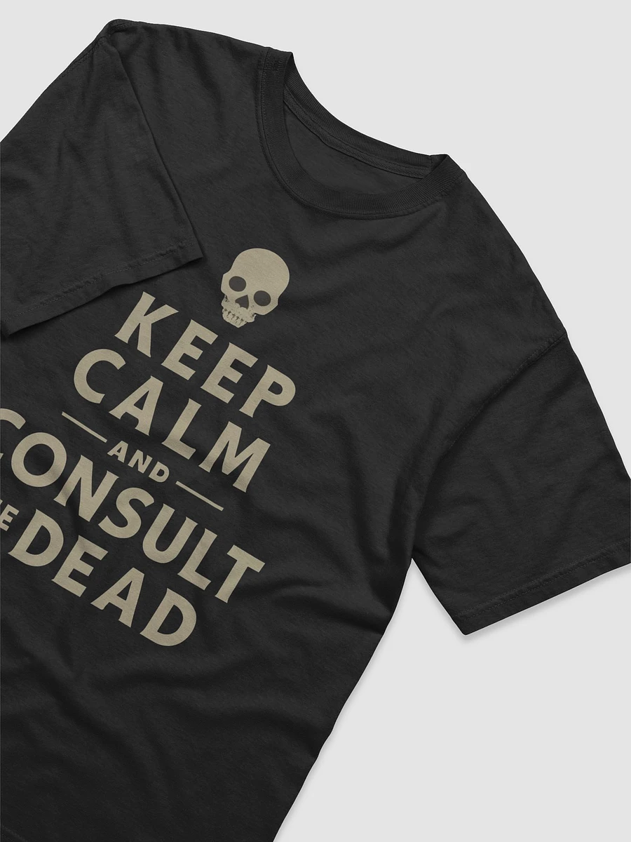 Keep Calm and Consult the Dead T-shirt product image (3)