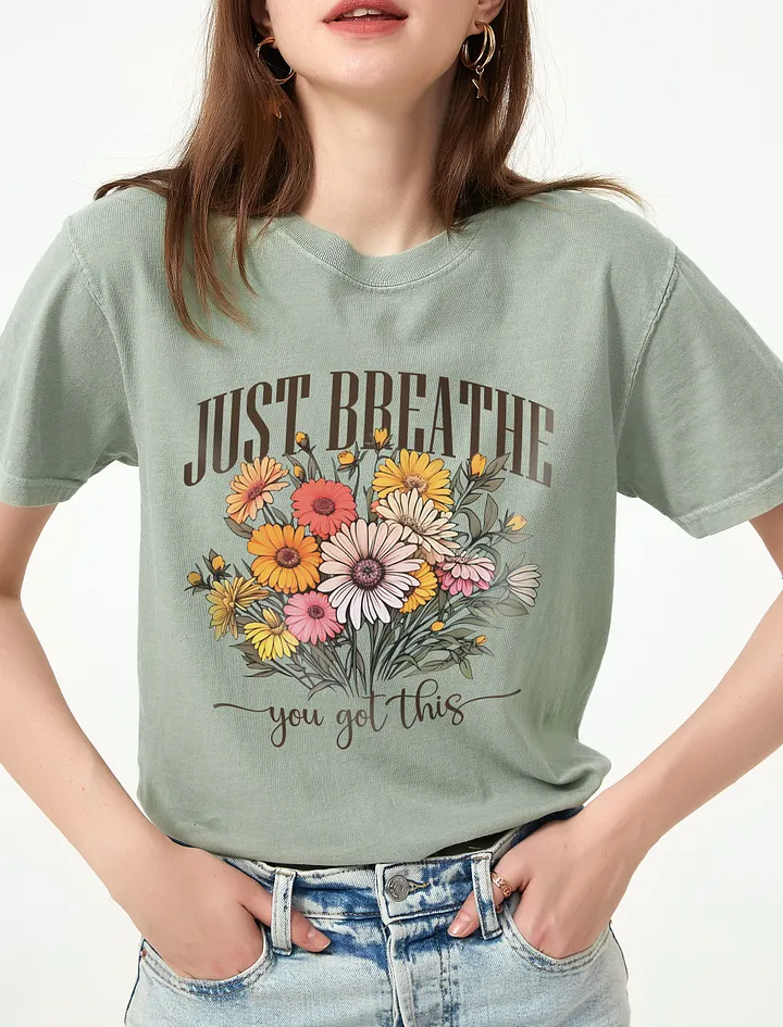 Just Breathe, You Got This Floral Comfort Colors T-Shirt | Retro-Vintage Motivational and Positivity Daisies and Wildflowers product image (1)