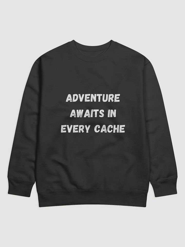 Adventure Awaits in Every Cache - Geocaching Sweatshirt for Outdoor Enthusiasts product image (4)