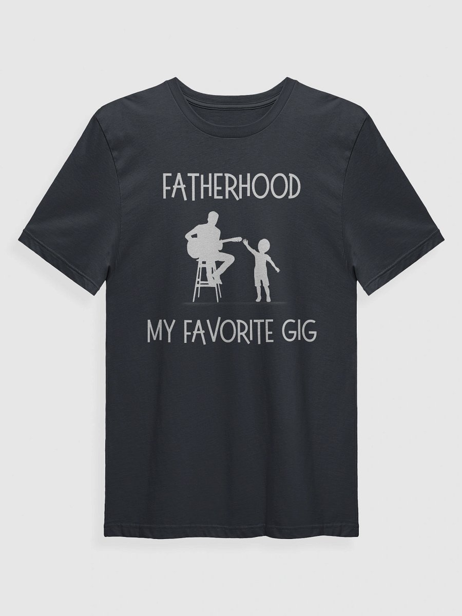 Fatherhood My Favorite Gig T-Shirt product image (2)