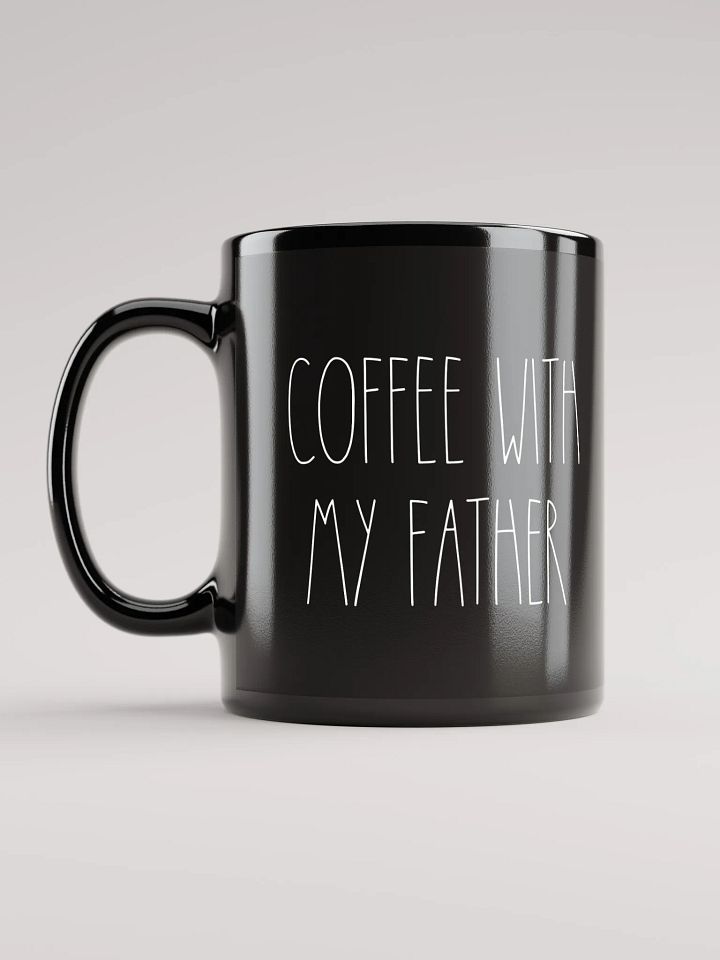 “Coffee With My Father” Mug (Black With White Lettering) product image (2)