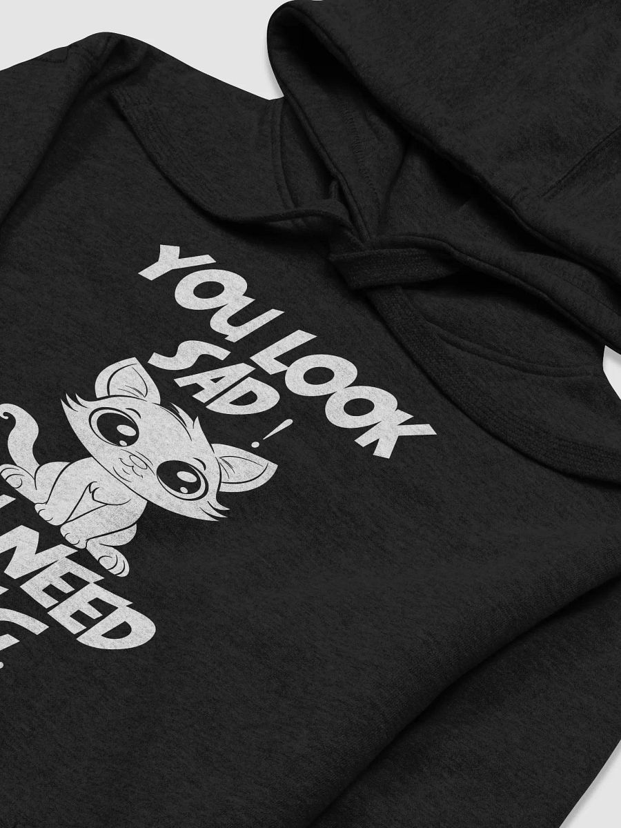 You Look Sad! You Need a Hug – Funny Hoodie product image (4)