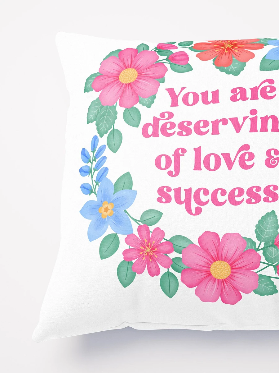 You are deserving of love & success - Motivational Pillow White product image (4)